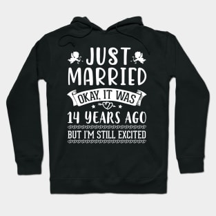 Just Married Okay It Was 14 Years Ago But I'm Still Excited Happy Husband Wife Papa Nana Daddy Mommy Hoodie